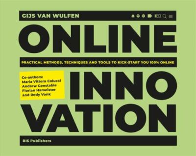 Online Innovation: Tools, Techniques, Methods and Rules to Innovate Online by 