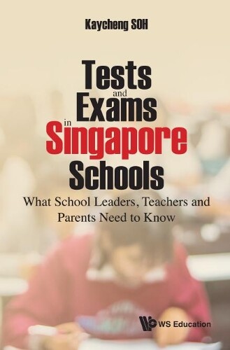 Thumbnail - Kay Cheng Soh Tests And Exams In Singapore Schools: What School Le