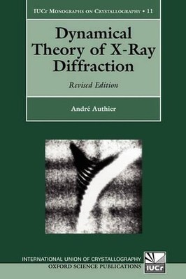 Dynamical Theory of X-Ray Diffraction by Andr? Authier (English) Hardcover Book