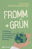 Fromm + GrüN - SchöPfungsverantwortung Und Nachhaltigkeit In Der Christlichen Ge