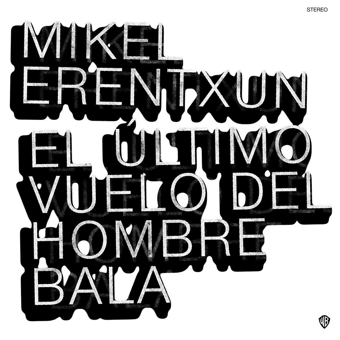CD MIKEL ERENTXUN EL ÚLTIMO VUELO DEL HOMBRE BALA 13 TEMAS SEALED AQUITIENESLOQU