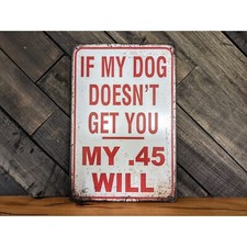 If My Dog Doesn't Get You, My .45 Will - Funny No Trespassing Sign