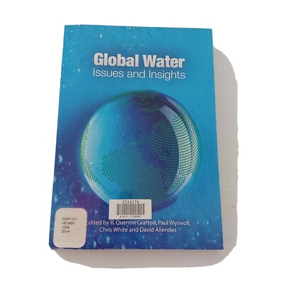 Global Water Issues and Insights By R Quentin Grafton Paul Wyrwoll Chris White
