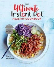 The Ultimate Instant Pot Healthy Cookbook: 150 Deliciously Simple Recipes - GOOD