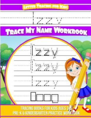 Letter Tracing For Kids Izzy Trace My Name Workbook: Tracing Books For Kids...