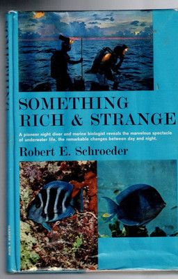FISHING ,SOMETHING RICH & STRANGE by ROBERT E SCHOEDER ,MARINE BIOLOGIST