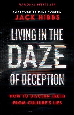 Living in the Daze of Deception: How to Discern Truth from Culture s Lies - Jack