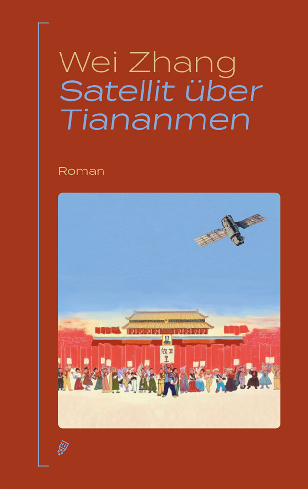 Thumbnail - Satellit Über Tiananmen | Wei Zhang | Buch | Mit Lesebändchen | 384 S.