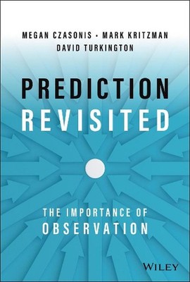 Prediction Revisited: The Importance of Observation by Mark P. Kritzman (English