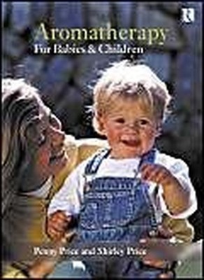 Aromatherapy for Babies and Children by Price, Shirley 1874353034 FREE Shipping