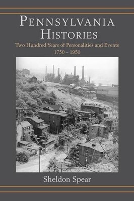 Sheldon Spear Pennsylvania Histories (Gebundene Ausgabe)
