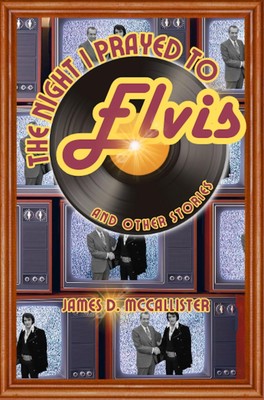 James D McCallister The Night I Prayed to Elvis (Hardback) (UK IMPORT)