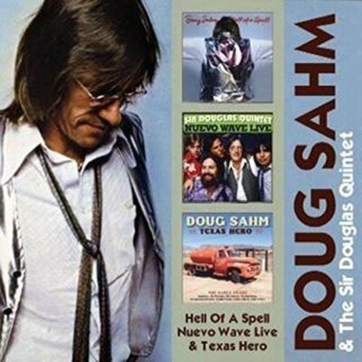 Doug Sahm - Hell Of A Spell / Nuevo Wave Live / Texas Hero (2016)  2CD  NEW