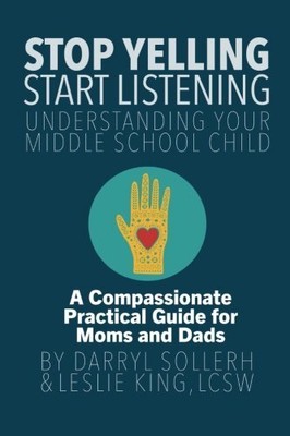 STOP YELLING, START LISTENING - Understanding Your Middle School
