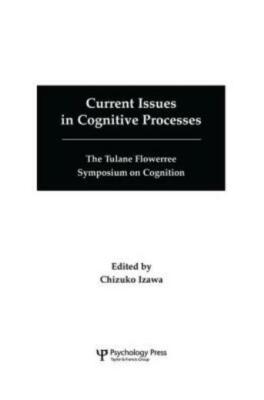Current Issues In Cognitive Processes: The Tulane Flowerree Symposia On Cog...