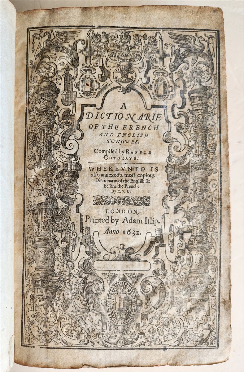 1632 DICTIONARIE of FRENCH & ENGLISH TONGUES by Randle Cotgrave