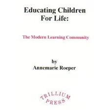 EDUCATING CHILDREN FOR LIFE By Roeper *Excellent Condition*