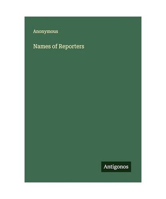 Names of Reporters, Anonymous