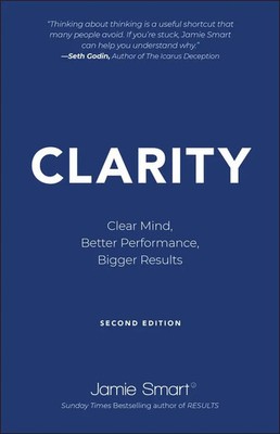 Clarity | Clear Mind, Better Performance, Bigger Results | Jamie Smart | Buch