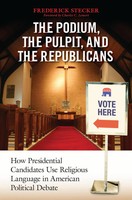 Frederick Stecker | Podium, The Pulpit, And The Republicans, The | Taschenbuch