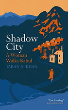 Shadow City: A Woman Walks Kabul - Khan, Taran