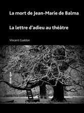 La mort de Jean-Marie de Balma, La lettre d’ieu au theâtre, Vincent Guédon