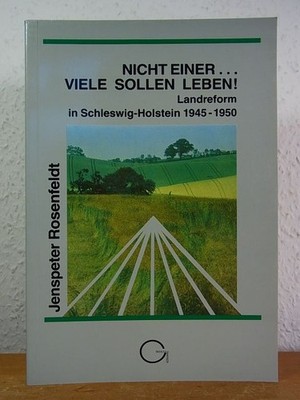 Nicht einer, viele sollen leben. Landreform in Schleswig-Holstein 1945 - 1950 Ro