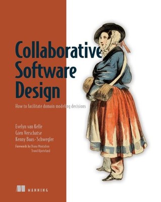 Collaborative Software Design : How to Facilitate Domain Modeling Decisions, ...