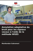 Annulation Adaptative Du Bruit Pour Les Signaux Vocaux à L'aide De La MéThode...