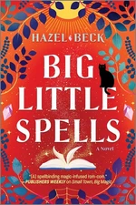 Big Little Spells: A Cozy Witchy Rom-Com of Found Family and Fated Love (Wit...