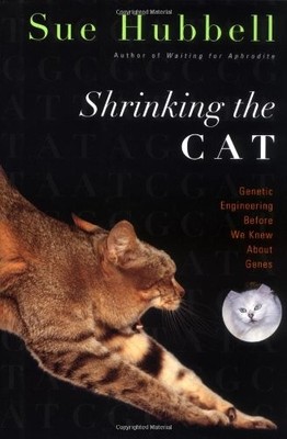 Shrinking the Cat: Genetic Engineering Before We Knew About Genes - VERY GOOD