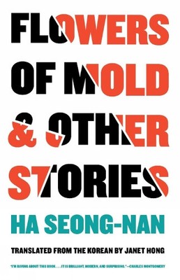 Seong-nan Ha Flowers of Mold & Other Stories (Paperback)