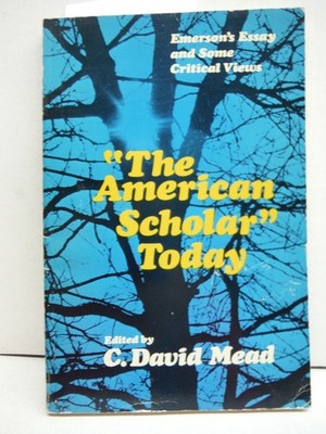 ''The American Scholar'' today;: Emerson's essay and some critical views