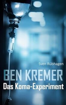 Ben Kremer: Das Koma-Experiment von Rübhagen, Sven | Buch | Zustand sehr gut