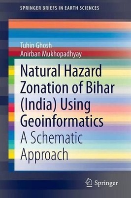 Natural Hazard Zonation of Bihar (India) Using Geoinformatics: A Schematic Appro