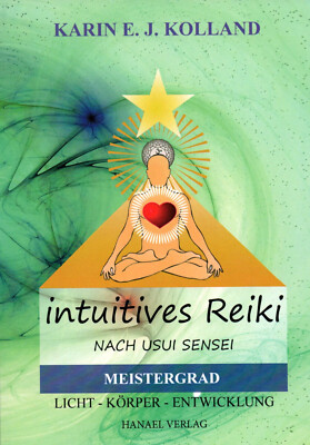 INTUITIVES REIKI NACH USUI SENSEI - Der Meister Grad - Karin Kolland BUCH - NEU