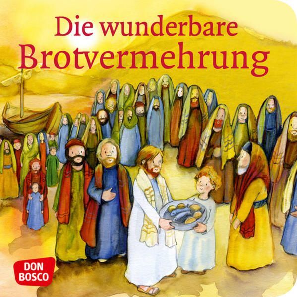 Die wunderbare Brotvermehrung: Don Bosco Minis: Kinderbibelgeschichten. Brandt,