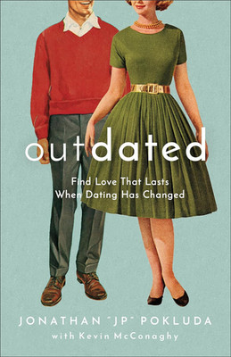 Outdated: Find Love That Lasts When Dating Has Changed | Guide to Modern Dating