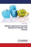 Holistic Approach Towards Adolescent Health And Fitness Kishore J. Maru