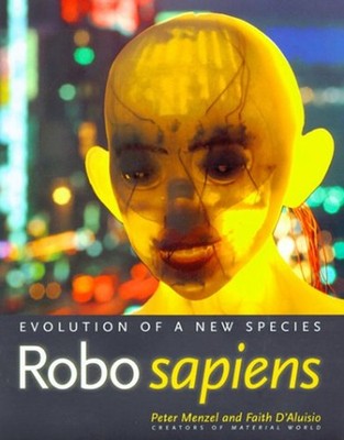 Robo Sapiens : Evolution of a New Species Peter, D'Aluisio, Faith