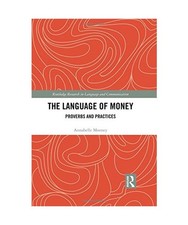 The Language of Money: Proverbs and Practices: Proverbs and Practices, Annabelle