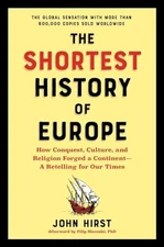 The Shortest History of Europe: How Conquest, Culture, and Religion Forge - GOOD