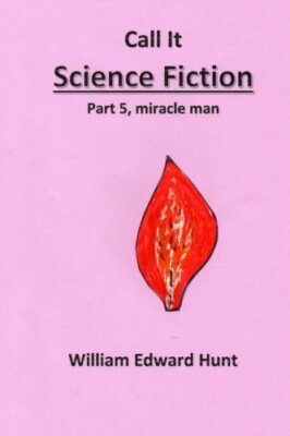 Call It Science Fiction, Part 5, miracle man: Part 5, miracle man: Volume 5-,