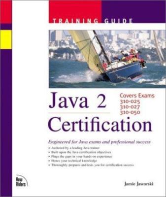 Java 2 Certification: Training Guide : Covers Exams 310-025, 310-027, 310-050 (