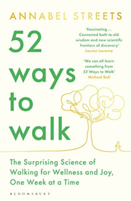 52 Ways to Walk: The Surprising Science of Walking for  - Paperback NEW Streets,