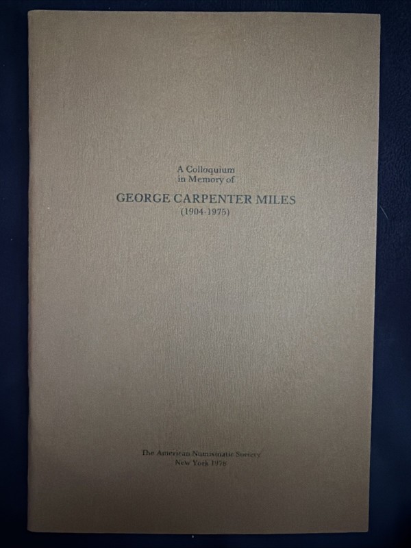 Colloquium in Memory of George Carpenter Miles, ANS 1976 PB 47p ancient coins