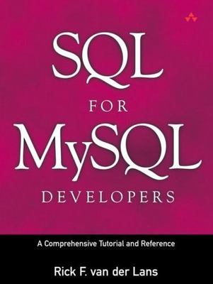 SQL for MySQL Developers: A Comprehensive Tutorial and Reference: A...