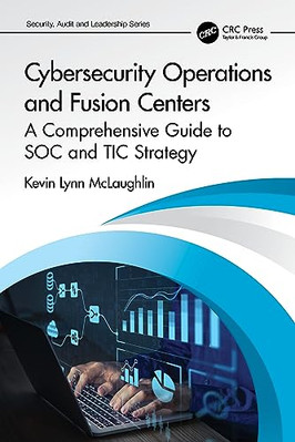 Cybersecurity Operations and  Fusion Centers: A  Compre - Paperback NEW McLaughl