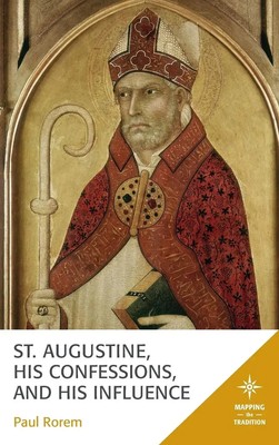 Paul Rorem | St. Augustine, His Confessions, and His Influence | Buch | Englisch