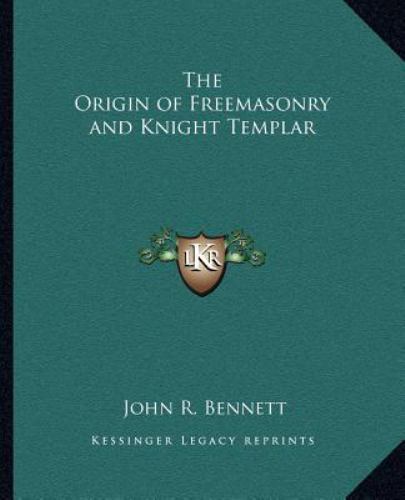 Origin of Freemasonry and Knight Templar by John R. Bennett (2010 ...